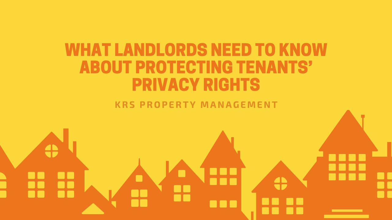 What Landlords Need to Know About Protecting Tenants’ Privacy Rights